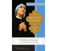 Mother Teresa Brian Kolodiejchuk Mother Teresa: Come Be My Light (Tascabile)