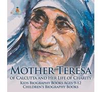 Mother Teresa of Calcutta and Her Life of Charity - Kids Biog (Copertina rigida)