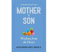 Mother to Son: Shared Wisdom from the Heart