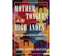 Mother Tongues of the High Andes: Gender, Language, and Indigenous Difference in Peru