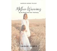 Mother Warriors: By the Blood and their Testimony