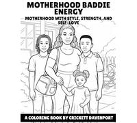 MOTHERHOOD BADDIE ENERGY: MOTHERHOOD WITH STYLE, STRENGTH, AND SELF-LOVE