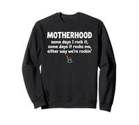 Motherhood Some Days I Rock It Some Days It Rocks Me Felpa