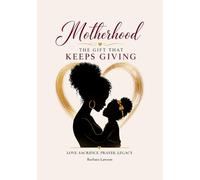 Motherhood: The Gift That Keeps Giving