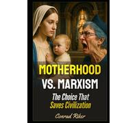 Motherhood vs. Marxism: The Choice That Saves Civilization