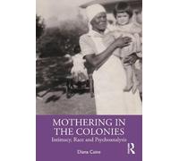 Mothering in the Colonies: Intimacy, Race, and Psychoanalysis