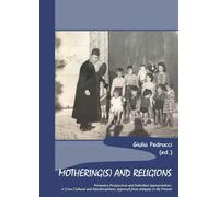 Mothering(S) and Religions. Normative Perspective and Individual Appropriations.