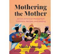 Mothering the Mother: African American Postpartum Traditions, Recipes and Healing