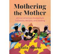 Mothering the Mother: African American Postpartum Traditions, Recipes and Healing
