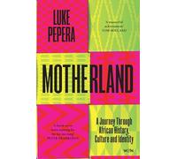 Motherland: A Journey Through African History, Culture and Identity