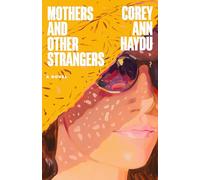 Mothers and Other Strangers: A Novel