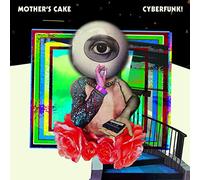 Mother'S Cake - Cyberfunk!