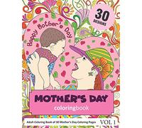 Mother's Day Coloring Book: 30 Coloring Pages of Mother's Day Designs in Coloring Book for Adults (Vol 1)