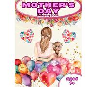 Mother's Day Coloring Book: For children aged 7+ and adults. 50 classic and vintage illustrations of mothers and daughters.