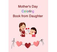 Mother's Day coloring book from Daughter: A Sweet Gift to color and Give to Mom