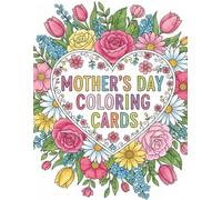 Mother's Day Coloring Cards for Kids: 25 DIY Color, Cut and Fold Greeting Cards - Craft Activity Book with Flowers, Animals and Hearts