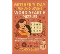 Mother's Day Fun And Loving Word Search Puzzles: 25 Word Search Puzzles Celebrating Mothers, Flowers, and Appreciation
