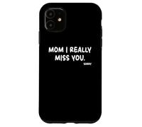 Mother's Day, Miss You Mom I Really Miss You Custodia per iPhone 11
