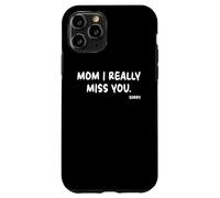 Mother's Day, Miss You Mom I Really Miss You Custodia per iPhone 11 Pro