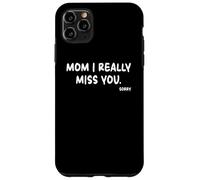 Mother's Day, Miss You Mom I Really Miss You Custodia per iPhone 11 Pro Max