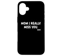 Mother's Day, Miss You Mom I Really Miss You Custodia per iPhone 16 Plus