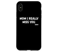 Mother's Day, Miss You Mom I Really Miss You Custodia per iPhone XS Max