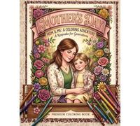 Mother's Day: Mom & Me - A Coloring Adventure: A Keepsake for Generations