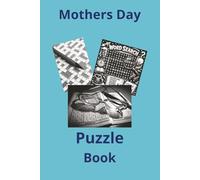 Mothers Day Puzzle Book: Puzzle Book For Mums | Help calm the mind, relax and focus | 6x9 inches, 120 pages | 55+ puzzles | Clues And Solutions included