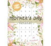 Mother's Day Sudoku Puzzle Book: Happy Mother's Day Sudoku Puzzle Book, 50 Brain-Boosting Games for Moms, Grandmas, Adults, and Teens