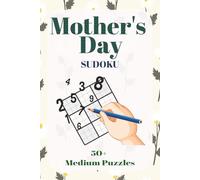 Mother's Day Sudoku Puzzle Book: Sudoku Puzzles for Mom | Give Mom a break to be present | 6 x 9 inches, 110 pages | 50+ puzzles | Solutions Included