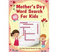 Mother's Day Word Search Puzzle Book For Kids Ages 8-12: 100 Fun and Challenging Mom Word Find Puzzle Book with Solutions for Learning and Fun