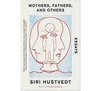 Siri Hustvedt Mothers, Fathers, and Others (Tascabile)