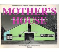Mother's House: The Evolution of Vanna Venturi's House in Chestnut Hill