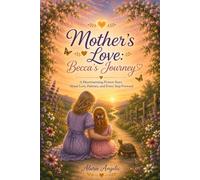 Mother's Love: Becca's Journey: A Heartwarming Picture Story About Love, Patience and Every Step Forward