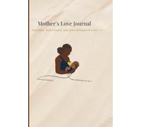 Mother's Love Journal: First Food, Comfort, And Whispers Of Love: Notebook for self-expression