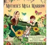 Mother's Mega Marrow: A Gardening for Kids Nature Storybook about Growing Food, Sharing, and Outdoor Learning