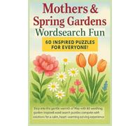 Mothers & Spring Gardens Wordsearch Fun 60 Inspired Puzzles for Everyone!: Step into the gentle warmth of May with 60 soothing, garden inspired word ... for a calm, heart-warming solving experience