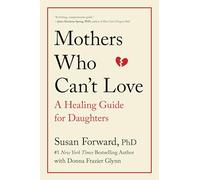 Donna Frazier Glynn e Susan Forward – Mothers Who Can't Love – Tascabile