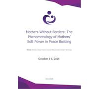 Mothers without borders: the phenomenology of mothers' soft power in peace building