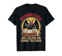 Mothman Is Real And I Helped Him Commit Tax Fraud Maglietta