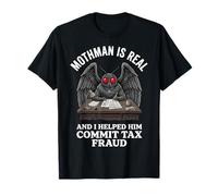 Mothman Is Real And I Helped Him Commit Tax Fraud Maglietta
