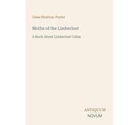 Moths of the Limberlost: A Book About Limberlost Cabin