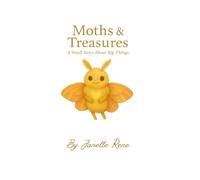 Moths & Treasures: A Small Story About Big Things
