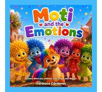 Moti and the Emotions: A Story About Joy, Sadness, Fear, Anger and Disgust