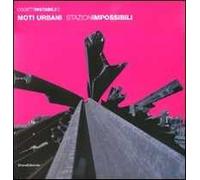 Moti urbani. StazionImpossibili. Ediz. italiana e inglese