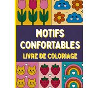 Motifs Confortables Livre de coloriage: Des formes douces pour apaiser l’esprit et réconforter l’âme Un moment de détente créative pour adultes, seniors et débutants.