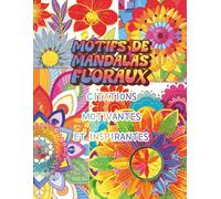 Motifs de Mandalas Floraux: Citations Motivantes et Inspirantes : Livre de Coloration avec Affirmations Positives pour Améliorer la Santé Mentale, ... - Pour Femmes, Adolescentes et Adultes