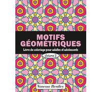 Motifs Géométriques - Livre de coloriage pour adultes et adolescents - Volume 2: 50 dessins pour soulager le stress et se détendre