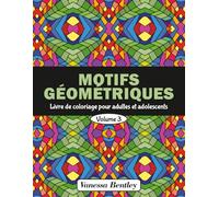 Motifs Géométriques - Livre de coloriage pour adultes et adolescents - Volume 3: 50 dessins pour soulager le stress et se détendre