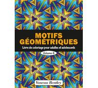 Motifs Géométriques - Livre de coloriage pour adultes et adolescents - Volume 4: 50 dessins pour soulager le stress et se détendre